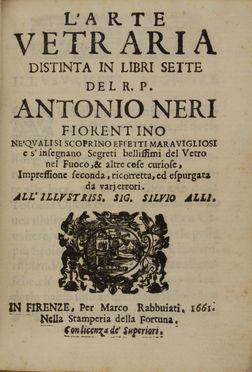  Neri Antonio : L'arte vetraria distinti in libri sette [...] ne' quali si scoprino effetti maravigliosi e s'insegnano segreti bellissimi del vetro nel fuoco... Arti minori, Scienze tecniche e matematiche, Arte  - Auction BOOKS, MANUSCRIPTS AND AUTOGRAPHS - Libreria Antiquaria Gonnelli - Casa d'Aste - Gonnelli Casa d'Aste