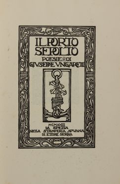  Ungaretti Giuseppe : Il porto sepolto poesie [...] presentate da Benito Mussolini con fregi di Francesco Gamba.  Benito Mussolini, Francesco Gamba  (Torino, 1818 - 1887)  - Asta Libri, manoscritti e autografi - Libreria Antiquaria Gonnelli - Casa d'Aste - Gonnelli Casa d'Aste