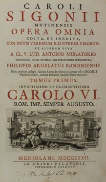  Sigonio Carlo : Opera omnia edita ed inedita. Storia, Letteratura italiana, Biologia, Storia, Diritto e Politica, Letteratura, Medicina  Lodovico Antonio Muratori, Filippo Argelati, Francesco Zucchi  (Venezia, 1692 - 1764)  - Auction BOOKS, MANUSCRIPTS AND AUTOGRAPHS - Libreria Antiquaria Gonnelli - Casa d'Aste - Gonnelli Casa d'Aste