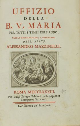  Mazzinelli Alessandro : Uffizio della B.V. Maria per tutti i tempi dell'anno...  - Asta Libri, manoscritti e autografi - Libreria Antiquaria Gonnelli - Casa d'Aste - Gonnelli Casa d'Aste