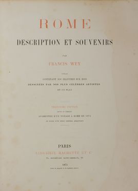  Wey Francis : Rome description et souvenirs [...] contenant 358 gravures sur bois.  Paul Baudry, Clestin Nanteuil  (Roma, 1813 - Burron-Marlotte, 1873)  - Asta Libri, manoscritti e autografi - Libreria Antiquaria Gonnelli - Casa d'Aste - Gonnelli Casa d'Aste