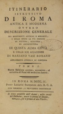  Vasi Mariano : Itinerario istruttivo di Roma antica e moderna, ovvero Descrizione generale dei monumenti antichi e moderni... Storia locale, Storia, Diritto e Politica  Giuseppe Vasi  (Corleone, 1710 - Roma, 1782)  - Auction BOOKS, MANUSCRIPTS AND AUTOGRAPHS - Libreria Antiquaria Gonnelli - Casa d'Aste - Gonnelli Casa d'Aste
