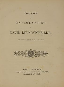  Livingstone David : The life and explorations of David Livingstone... Geografia e viaggi, Figurato, Collezionismo e Bibiografia  - Auction BOOKS, MANUSCRIPTS AND AUTOGRAPHS - Libreria Antiquaria Gonnelli - Casa d'Aste - Gonnelli Casa d'Aste