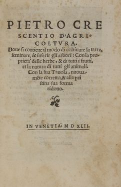  Crescenzi Pietro (de) : D'agricoltura. Dove si contiene il modo di coltivare la terra, seminare, & inserir gli arbori: con la propriet� delle herbe, & di tutti i frutti, et la natura di tutti gli animali...  - Asta Libri, manoscritti e autografi - Libreria Antiquaria Gonnelli - Casa d'Aste - Gonnelli Casa d'Aste