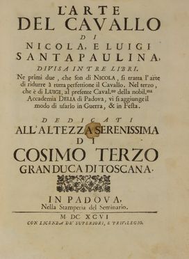  Santapaulina Nicola : L'Arte del cavallo [...] divisa in tre parti... Equitazione, Feste - Folklore - Giochi - Sport  - Auction BOOKS, MANUSCRIPTS AND AUTOGRAPHS - Libreria Antiquaria Gonnelli - Casa d'Aste - Gonnelli Casa d'Aste