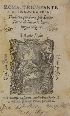  Biondo Flavio : Roma trionfante [...] tradotta [...] per Lucio Fauno di latino in buona lingua volgare.  Lucio Fauno  - Asta Libri, manoscritti e autografi - Libreria Antiquaria Gonnelli - Casa d'Aste - Gonnelli Casa d'Aste