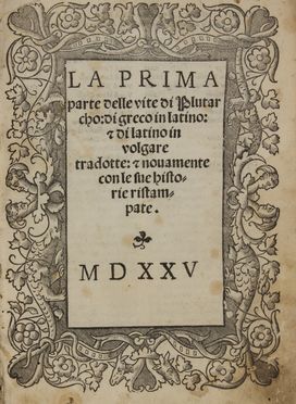  Plutarchus : La prima parte delle vite [...] di greco in latino e di latino in volgare tradotte... Classici, Letteratura  - Auction BOOKS, MANUSCRIPTS AND AUTOGRAPHS - Libreria Antiquaria Gonnelli - Casa d'Aste - Gonnelli Casa d'Aste