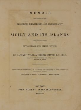  Smyth William Henry : Memoir descriptive of the resources, inhabitants, and hydrography, of Sicily and its islands, interspersed with antiquarian and other notices. Geografia e viaggi, Storia locale, Archeologia, Storia, Diritto e Politica, Arte  - Auction BOOKS, MANUSCRIPTS AND AUTOGRAPHS - Libreria Antiquaria Gonnelli - Casa d'Aste - Gonnelli Casa d'Aste