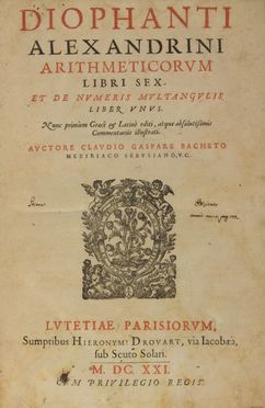  Diophantus Alexandrinus : Arithmeticorum libri sex, et de numeris multangulis liber unus [...] auctore Claudio Gaspare Bacheto...  Claude Gaspar Bachet, Wilhelm Xylander  - Asta Libri, manoscritti e autografi - Libreria Antiquaria Gonnelli - Casa d'Aste - Gonnelli Casa d'Aste