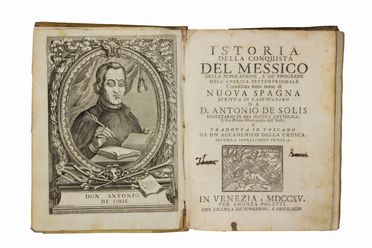  Solis y Rivadeneyra Antonio (de) : Istoria della Conquista del Messico, della popolazione, e de' progressi dell'America settentrionale conosciuta sotto nome di Nuova Spagna [...] tradotta in toscano da un'accademico (sic) della Crusca... Geografia e viaggi, Storia, Storia, Diritto e Politica  Alessandro Dalla Via  ( - 1724), Isabella Piccini (detta Suor Isabella)  (Venezia, 1646 - 1734)  - Auction BOOKS, MANUSCRIPTS AND AUTOGRAPHS - Libreria Antiquaria Gonnelli - Casa d'Aste - Gonnelli Casa d'Aste
