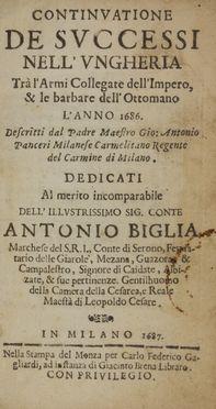 Panceri Giovanni Antonio : Continuazione de successi nell'Ungheria tr� l'Armi Collegate dell'Impero & le barbare dell'Ottomano l'anno 1686.... Storia, Storia, Diritto e Politica  - Auction BOOKS, MANUSCRIPTS AND AUTOGRAPHS - Libreria Antiquaria Gonnelli - Casa d'Aste - Gonnelli Casa d'Aste