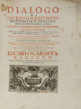  Galilei Galileo : Dialogo [...] dove ne i congressi di quattro giornate si discorre sopra i due massimi sistemi del mondo tolemaico e copernicano [...] seconda impressione. Galileiana, Scienze tecniche e matematiche  - Auction BOOKS, MANUSCRIPTS AND AUTOGRAPHS - Libreria Antiquaria Gonnelli - Casa d'Aste - Gonnelli Casa d'Aste