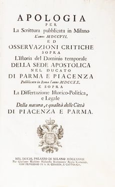  De Colla Giovanni Martino Felice : Apologia per la scrittura pubblicata in Milano l'anno 1707 ed osservazioni critiche sopra l'istoria del Domino temporale della sede apostolica nel ducato di Parma e Piacenzà Storia, Storia locale, Economia, Storia, Diritto e Politica, Storia, Diritto e Politica, Economia, Sociologia  - Auction Books, Manuscripts & Autographs - Libreria Antiquaria Gonnelli - Casa d'Aste - Gonnelli Casa d'Aste