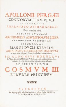  Apollonius Pergaeus : Conicorum lib. 5. 6. 7. [?] Additus in calce Archimedis Assumptorum liber. Scienze tecniche e matematiche, Geometria, Scienze tecniche e matematiche  Archimedes, Giovanni Alfonso Borelli  (Napoli (o Messinà), 1608 - Roma, 1679)  - Auction Books, Manuscripts & Autographs - Libreria Antiquaria Gonnelli - Casa d'Aste - Gonnelli Casa d'Aste