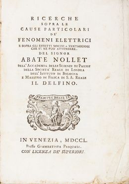  Barbieri Lodovico, Ferri Pellegrino : Riflessioni sopra gli argomenti addotti dal sig. marchese Scipione Maffei a favore della sua nuova opinione intorno la formazione de' fulmini.  Jean Antoine Nollet  - Asta Libri, Manoscritti e Autografi - Libreria Antiquaria Gonnelli - Casa d'Aste - Gonnelli Casa d'Aste