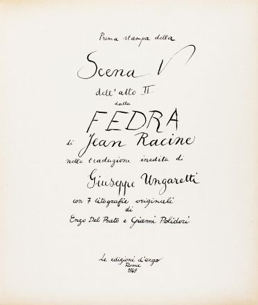  Racine Jean : Ah! Cruel,...  J'aime. Prima stampa della Scena V dell'atto II dalla Fedra [...] nella traduzione inedita di Giuseppe Ungaretti con 7 litografie originali di Enzo del Prato e Gianni Polidori.  Giuseppe Ungaretti  (1888 - 1970), Gianni Polidori, Enzo Del Prato  - Asta Libri, Manoscritti e Autografi - Libreria Antiquaria Gonnelli - Casa d'Aste - Gonnelli Casa d'Aste