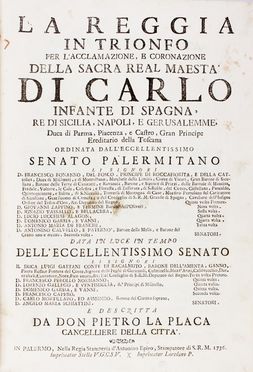  La Placa Pietro : La Reggia in trionfo per l'acclamazione, e coronazione della Sacra Real Maestà di Carlo Infante di Spagna...  Giuseppe Vasi  (Corleone, 1710 - Roma, 1782), Francesco Ciche, Antonio Bova  - Asta Libri, Manoscritti e Autografi - Libreria Antiquaria Gonnelli - Casa d'Aste - Gonnelli Casa d'Aste