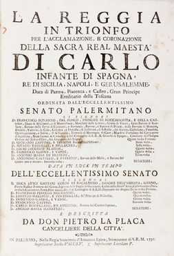  La Placa Pietro : La Reggia in trionfo per l'acclamazione, e coronazione della Sacra Real Maest di Carlo Infante di Spagna...  Giuseppe Vasi  (Corleone, 1710 - Roma, 1782), Francesco Ciche, Antonio Bova  - Asta Libri, Manoscritti e Autografi - Libreria Antiquaria Gonnelli - Casa d'Aste - Gonnelli Casa d'Aste