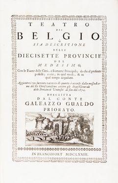  Gualdo Priorato Galeazzo : Teatro del Belgio o sia descritione delle diecisette provincie del medesimo; con le piante delle citt, e fortezze principali; da chi al presente possesse; come, in qual modo, & in qual tempo acquistate... Geografia e viaggi, Militaria, Atlanti, Storia, Diritto e Politica, Geografia e viaggi  - Auction Books, Manuscripts & Autographs - Libreria Antiquaria Gonnelli - Casa d'Aste - Gonnelli Casa d'Aste