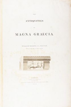  Wilkins William William : The Antiquities of Magna Graecia. Archeologia, Architettura, Arte, Arte  - Auction Books, Manuscripts & Autographs - Libreria Antiquaria Gonnelli - Casa d'Aste - Gonnelli Casa d'Aste