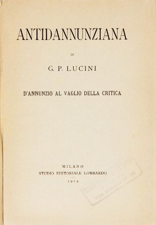  Lucini Gian Pietro : Antidannunziana. D'Annunzio al vaglio della critica. Futurismo, Arte  Gabriele D'Annunzio  (1863 - 1938)  - Auction Books, Manuscripts & Autographs - Libreria Antiquaria Gonnelli - Casa d'Aste - Gonnelli Casa d'Aste