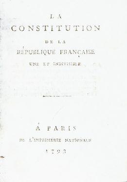 La Constitution de la Rpublique Franaise, une et indivisible. Storia, Storia, Diritto e Politica  - Auction Books, Manuscripts & Autographs - Libreria Antiquaria Gonnelli - Casa d'Aste - Gonnelli Casa d'Aste