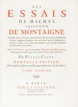  Montaigne Michel Eyquem (de) : Les Essais [...]. Donnez sur les plus anciennes et les plus correctes editions [...] Avec des Notes [...] par Pierre Coste [...]. Tome premier (-Troisieme).  Pierre Coste, Jacques Chéreau  (1688 - 1776)  - Asta Libri, Manoscritti e Autografi - Libreria Antiquaria Gonnelli - Casa d'Aste - Gonnelli Casa d'Aste
