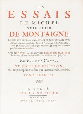  Montaigne Michel Eyquem (de) : Les Essais [...]. Donnez sur les plus anciennes et les plus correctes editions [...] Avec des Notes [...] par Pierre Coste [...]. Tome premier (-Troisieme). Filosofia, Umanesimo, Filosofia  Pierre Coste, Jacques Chreau  (1688 - 1776)  - Auction Books, Manuscripts & Autographs - Libreria Antiquaria Gonnelli - Casa d'Aste - Gonnelli Casa d'Aste