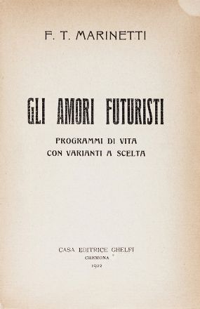  Marinetti Filippo Tommaso : Gli amori futuristi.  - Asta Libri, Manoscritti e Autografi - Libreria Antiquaria Gonnelli - Casa d'Aste - Gonnelli Casa d'Aste