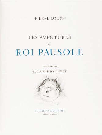  Louÿs Pierre : Les aventures du roi Pausole. Illustrées par Suzanne Ballivet.  Suzanne Ballivet  - Asta Libri, Manoscritti e Autografi - Libreria Antiquaria Gonnelli - Casa d'Aste - Gonnelli Casa d'Aste