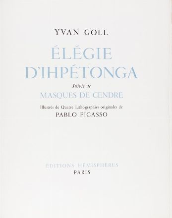  Goll Yvan : lgie d'Ihptonga. Suivie de Masques de Cendre. Illustrs de Quatre Lithographies originales de Pablo Picasso. Libro d'Artista, Collezionismo e Bibliografia  Pablo Picasso  (Malaga, 1881 - Mougins, 1973)  - Auction Books, Manuscripts & Autographs - Libreria Antiquaria Gonnelli - Casa d'Aste - Gonnelli Casa d'Aste