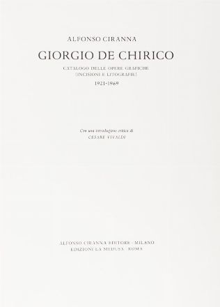  Ciranna Alfonso : Giorgio De Chirico. Catalogo delle opere grafiche [incisioni e litografie] 1921-1969.  Giorgio De Chirico  (Volos, 1888 - Roma, 1978)  - Asta Libri, Manoscritti e Autografi - Libreria Antiquaria Gonnelli - Casa d'Aste - Gonnelli Casa d'Aste