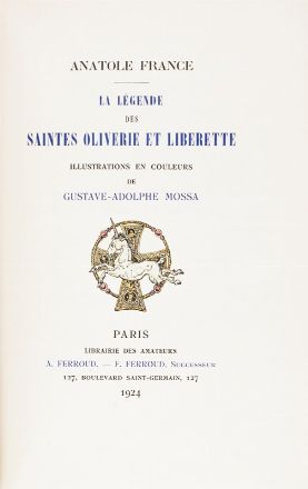  France Anatole : La l�gende des Saintes Oliverie et Liberette. Illustrations en couleurs de Gustave Adolphe Mossa.  Gustave Adolphe Mossa  - Asta Libri, Manoscritti e Autografi - Libreria Antiquaria Gonnelli - Casa d'Aste - Gonnelli Casa d'Aste