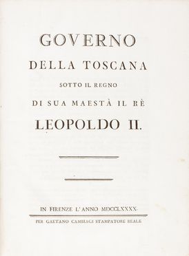  Gianni Francesco Maria : Governo della Toscana sotto il regno di Sua Maest il R Leopoldo II. Storia locale, Medicea, Storia, Diritto e Politica, Storia, Diritto e Politica  - Auction Books, Manuscripts & Autographs - Libreria Antiquaria Gonnelli - Casa d'Aste - Gonnelli Casa d'Aste