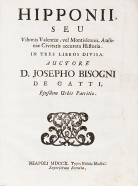  Bisogni Giuseppe : Hipponii, seu Vibo Valentiae, vel Montisleonis, Ausoniae civitatis accurata historia. In tres libros divisa. Geografia e viaggi, Storia locale, Storia, Diritto e Politica  - Auction Books, Manuscripts & Autographs - Libreria Antiquaria Gonnelli - Casa d'Aste - Gonnelli Casa d'Aste