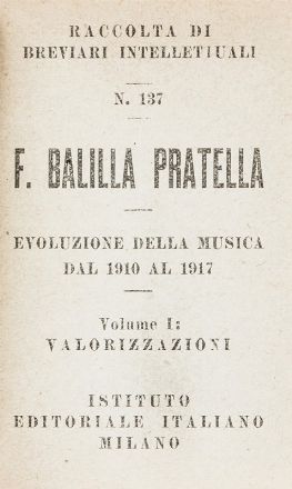  Pratella Francesco Balilla : L'evoluzione della Musica. Valorizzazioni.  - Asta Libri, Manoscritti e Autografi - Libreria Antiquaria Gonnelli - Casa d'Aste - Gonnelli Casa d'Aste