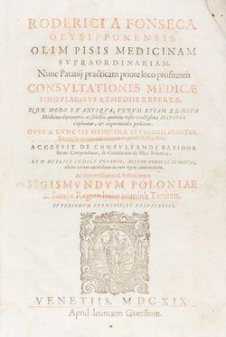  Fonseca Rodrigo : Consultationes medicae singularibus remediis refertae non modo ex antiqua, verum etiam ex nova medicina depromptis, ac selectis, quorum vsus exactissima methodo explicantur, & experimentis probatur...  - Asta Libri, Manoscritti e Autografi - Libreria Antiquaria Gonnelli - Casa d'Aste - Gonnelli Casa d'Aste