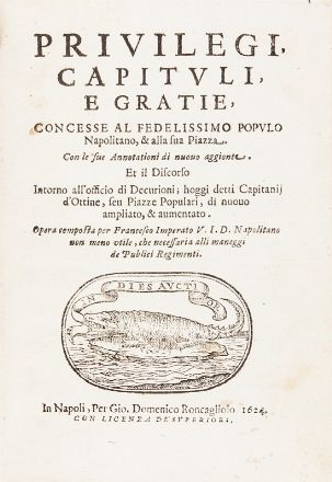  Imperato Francesco : Discorso politico intorno al regimento delle piazze della citt di Napoli...  - Asta Libri, Manoscritti e Autografi - Libreria Antiquaria Gonnelli - Casa d'Aste - Gonnelli Casa d'Aste