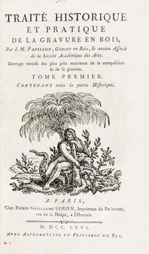  Papillon Jean Michel : Traite historique et pratique de la gravure en bois [...]. Ouvrage enrichi des plus jolis morceaux de sa composition & de sa gravure. Tome premier (-troisieme).  - Asta Libri, Manoscritti e Autografi - Libreria Antiquaria Gonnelli - Casa d'Aste - Gonnelli Casa d'Aste