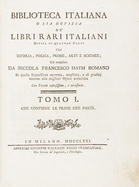  Haym Nicola Francesco : Notizia de' libri rari nella Lingua Italiana Divisa in quattro Parti principali; cioe', istoria, poesia, prose, arti e scienze [...]. In questa impressione corretta, ampliata, e di giudizi intorno alle migliori opere arrichita [...]. Tomo I (-II). Letteratura italiana, Repertori e libri di studio, Letteratura, Collezionismo e Bibliografia  - Auction Books, Manuscripts & Autographs - Libreria Antiquaria Gonnelli - Casa d'Aste - Gonnelli Casa d'Aste