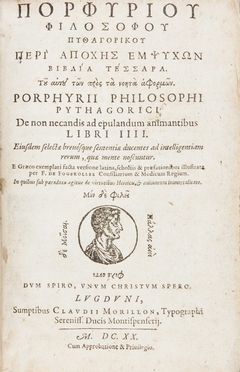  Porphyrius : Peri apoches empsychon biblia tessara [...]. De non necandis ad epulandum animantibus libri IIII...  Franois de Fougerolles  - Asta Libri, Manoscritti e Autografi - Libreria Antiquaria Gonnelli - Casa d'Aste - Gonnelli Casa d'Aste