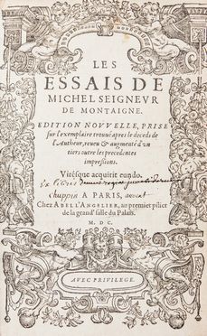  Montaigne Michel Eyquem (de) : Les Essais [...]. Edition nouvelle prise sur l'exemplaire trouv apres le deceds se l'Autheur... Filosofia, Umanesimo, Filosofia  Jean de Gourmont [2]  (1537), Marie Le Jars (de) Gournay  - Auction Books, Manuscripts & Autographs - Libreria Antiquaria Gonnelli - Casa d'Aste - Gonnelli Casa d'Aste