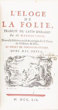  Erasmus Roterodamus : L'eloge de la folie, traduit du latin [...] par M. Gueudeville... Filosofia, Figurato, Collezionismo e Bibliografia  Nicolas Gueudeville, Christophe Charles Eisen, Noel Lemire, Jean-Jacques Flipart  (Parigi, 1719 - 1782)  - Auction Books, Manuscripts & Autographs - Libreria Antiquaria Gonnelli - Casa d'Aste - Gonnelli Casa d'Aste