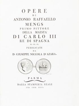  Mengs Anton Raphael : Opere [...] pubblicate da d. Giuseppe Niccola d'Azara.  Jos Nicolas (de) Azana y Perera, Domanico Cagnoni  (Verona,  - 1797)  - Asta Libri, Manoscritti e Autografi - Libreria Antiquaria Gonnelli - Casa d'Aste - Gonnelli Casa d'Aste