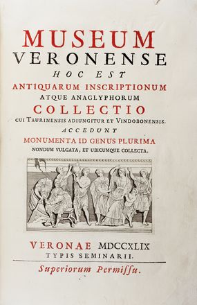  Maffei Francesco : Museum Veronense hoc est antiquarum inscriptionum atque anaglyphorum collectio cui Taurinensis adiungitur et Vindobonensis... Archeologia, Figurato  Francesco Zucchi, Giambettino Cignaroli  (Verona, 1706 - 1770)  - Auction Books & Graphics. Part II: Books, Manuscripts & Autographs - Libreria Antiquaria Gonnelli - Casa d'Aste - Gonnelli Casa d'Aste