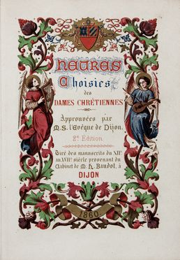 Heures Choisies des dames chrétiennes [...] 2e. edition. Tirés des manuscrits du XII° au XVII° siècle provenant du Cabinet de M. H.Baudot à Dijon  - Asta Libri & Grafica. Parte II: Autografi, Musica & Libri a Stampa - Libreria Antiquaria Gonnelli - Casa d'Aste - Gonnelli Casa d'Aste