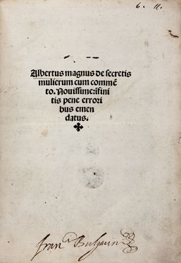  Albertus Magnus (santo) [Pseudo] : De secretis mulierum cum commento. Novissime: infinitis pene erroribus emendatus  Henricus de Saxonia, Lucas Panaetius  - Asta Libri & Grafica. Parte II: Autografi, Musica & Libri a Stampa - Libreria Antiquaria Gonnelli - Casa d'Aste - Gonnelli Casa d'Aste