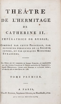  Ekaterina II - Zarina di Russia : Th��tre de l'Hermitage de Catherine II, imp�ratrice de Russie, compos� par cette princesse, par plusieurs personnes de sa soci�t� intime, et par quelques ministres etrangers... Teatro, Musica, Teatro, Spettacolo  Louis Philippe de S�gur, Jean-Henri Cast�ra, Pierre Antoine Tardieu  (Parigi, 1784 - 1869)  - Auction Books & Graphics. Part II: Books, Manuscripts & Autographs - Libreria Antiquaria Gonnelli - Casa d'Aste - Gonnelli Casa d'Aste