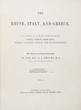  Wright George Newenham : The Rhine, Italy and Greece. In a series of drawings from nature by Colonel Cockburn, Major Irton; Messrs. Bartlett, Leitch and Wolfensberger. With Historical and Legendary Descriptions.  William Henry Bartlett, William Leighton Leitch, James Pattison Cockburn  - Asta Libri & Grafica. Parte II: Autografi, Musica & Libri a Stampa - Libreria Antiquaria Gonnelli - Casa d'Aste - Gonnelli Casa d'Aste