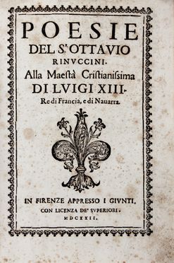  Rinuccini Ottavio : Poesie. Letteratura italiana, Teatro, Musica, Letteratura, Musica, Teatro, Spettacolo, Musica, Teatro, Spettacolo  Jacopo Peri, Giulio Caccini  - Auction Books & Graphics. Part II: Books, Manuscripts & Autographs - Libreria Antiquaria Gonnelli - Casa d'Aste - Gonnelli Casa d'Aste